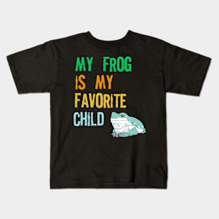 My Frog is my Favorite Child Kids T-Shirt